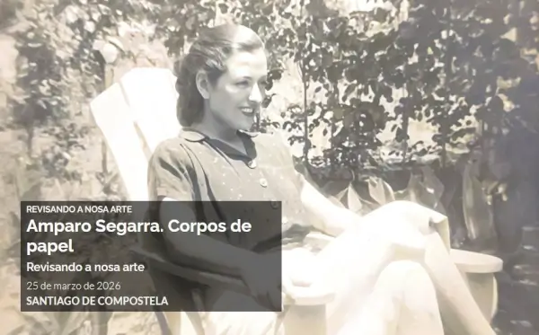 Amparo segarra corpos papel 2026 03 25 santiago compostela